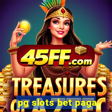 pg slots bet paga
